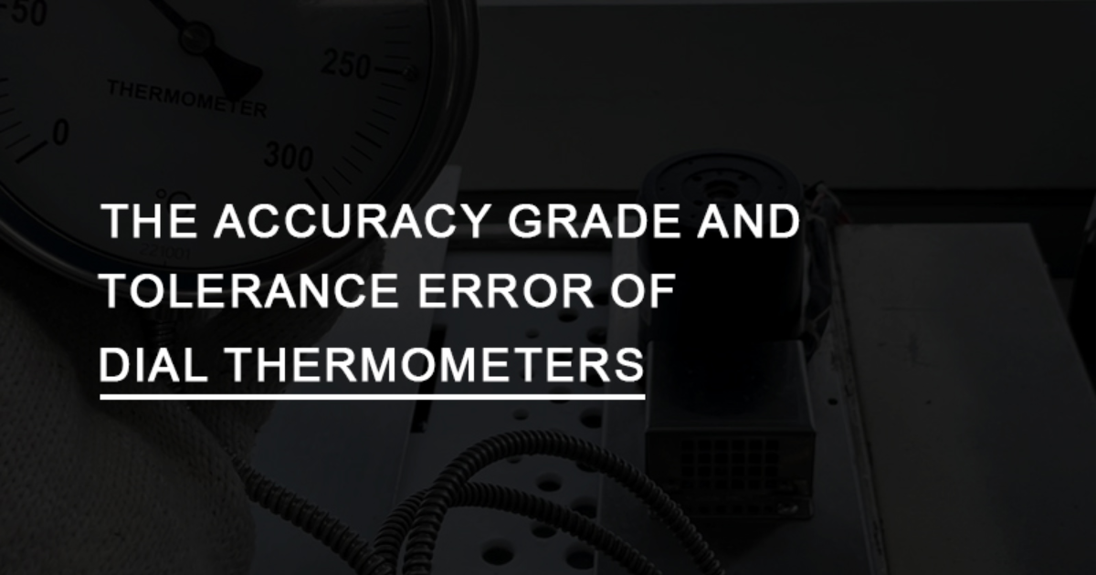 The Accuracy Class and Limits of Error of Dial Thermometers SJ Blog