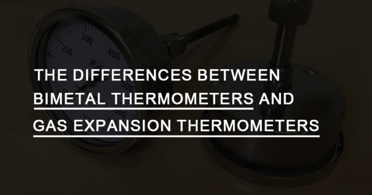 The Difference Between Bimetal and Gas Expansion Thermometer SJ Blog